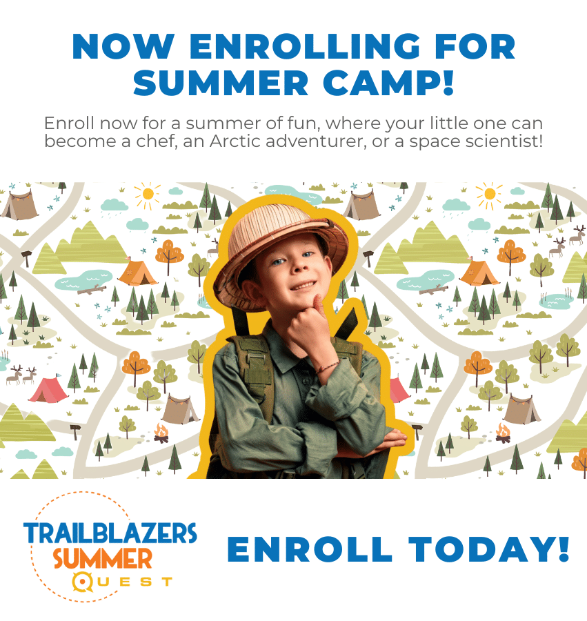 Promotion for Trailblazers Summer Quest camp featuring a child in an explorer outfit against a whimsical camping background. Text reads: "Now Enrolling for Summer Camp! Enroll Today!.